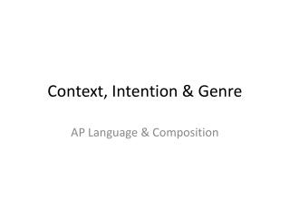 Context, Intention & Genre