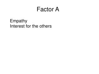 Factor A