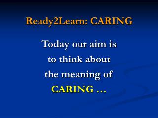 Ready2Learn: CARING