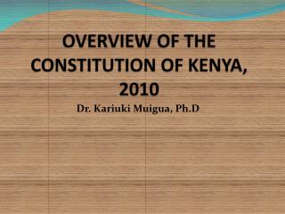 PPT - OVERVIEW OF THE CONSTITUTION OF KENYA, 2010 PowerPoint ...