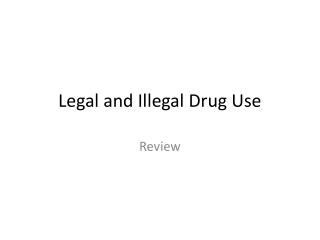 Legal and Illegal Drug Use
