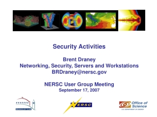 Security Activities Brent Draney Networking, Security, Servers and Workstations BRDraney@nersc