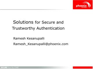 Solutions for Secure and Trustworthy Authentication