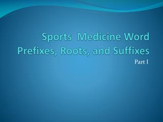 Sports Medicine Word Prefixes, Roots, and Suffixes