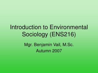 Introduction to Environmental Sociology (ENS216)