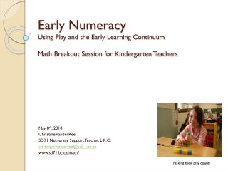 May 8 th , 2010 Christine VanderRee SD71 Numeracy Support Teacher, L.R.C.