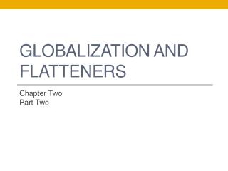 Globalization and Flatteners