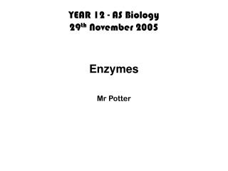 YEAR 12 - AS Biology 29 th November 2005