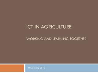 ICT in Agriculture Working and Learning together