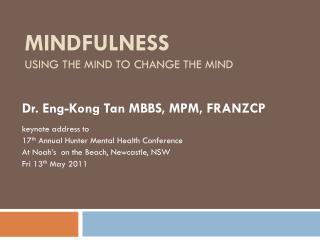 MINDFULNESS Using the Mind to Change the Mind