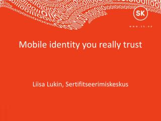 Mobile identity you really trust
