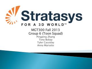 MGT300 Fall 2013 Group 6 ( Toon Squad) Pingping Zhang Tony Bobay Tyler Cassiday