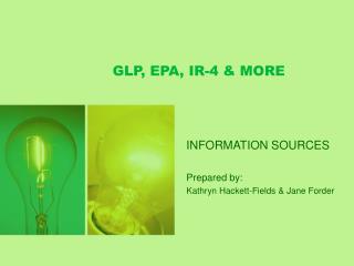 GLP, EPA, IR-4 & MORE