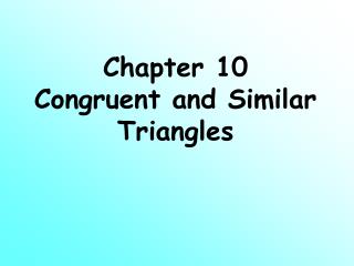Chapter 10 Congruent and Similar Triangles