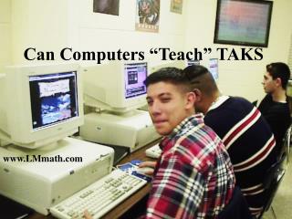 Can Computers “Teach” TAKS