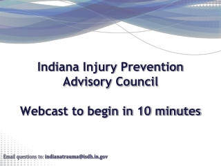 Indiana Injury Prevention Advisory Council Webcast to begin in 10 minutes