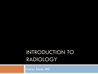 PPT - Introduction To Radiology PowerPoint Presentation, Free Download ...