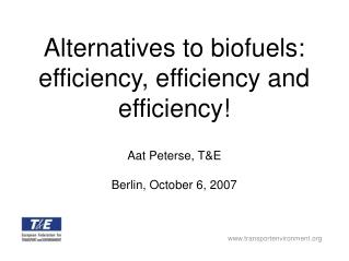 Alternatives to biofuels: efficiency, efficiency and efficiency!