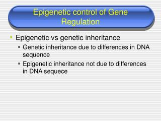 Epigenetic control of Gene Regulation