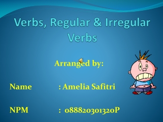 Verbs, Regular & Irregular Verbs by Amelia Safitri