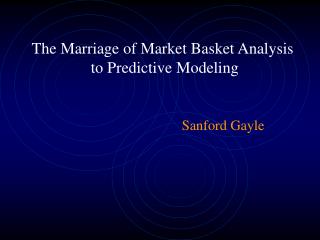 The Marriage of Market Basket Analysis to Predictive Modeling