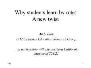 Why students learn by rote: A new twist