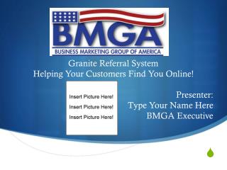 Granite Referral System Helping Your Customers Find You Online! Presenter: Type Your Name Here
