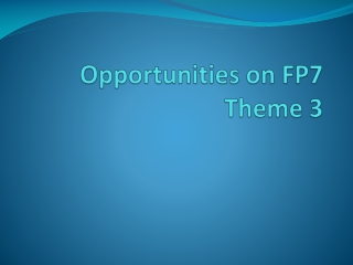 Opportunities on FP7 Theme 3