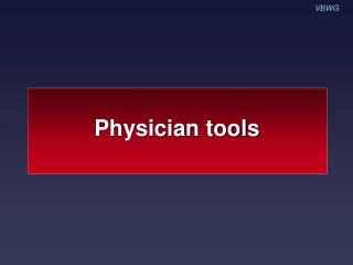 Physician tools