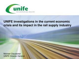 UNIFE investigations in the current economic crisis and its impact in the rail supply industry