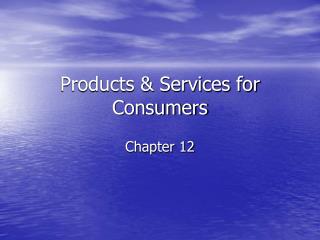 Products & Services for Consumers