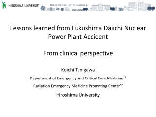 Lessons learned from Fukushima Daiichi Nuclear Power Plant Accident From clinical perspective