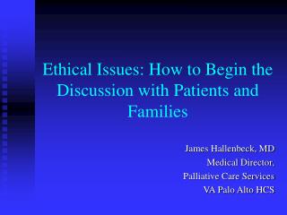 Ethical Issues: How to Begin the Discussion with Patients and Families