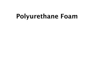 Polyurethane Foam