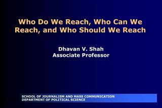 Who Do We Reach, Who Can We Reach, and Who Should We Reach