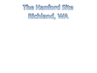 The Hanford Site Richland, WA