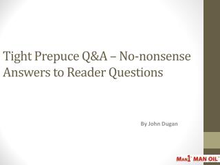 Tight Prepuce Q&A – No-nonsense Answers to Reader Questions