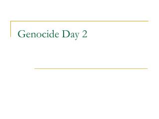 Genocide Day 2