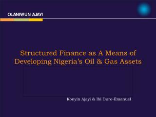 Structured Finance as A Means of Developing Nigeria’s Oil & Gas Assets