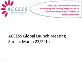 ACCESS Global Launch Meeting Zurich, March 23/24th