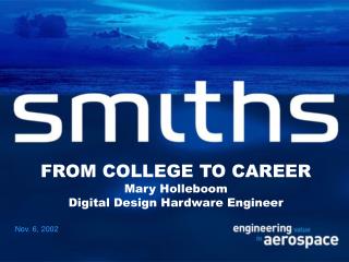 FROM COLLEGE TO CAREER Mary Holleboom Digital Design Hardware Engineer