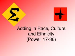 Adding in Race, Culture and Ethnicity (Powell 17-36)