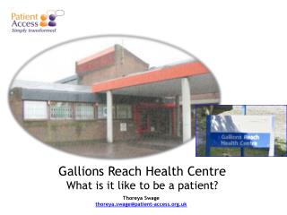Gallions Reach Health Centre What is it like to be a patient?