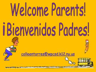 Welcome Parents! Bienvenidos Padres!