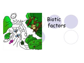 Biotic 	 			 factors