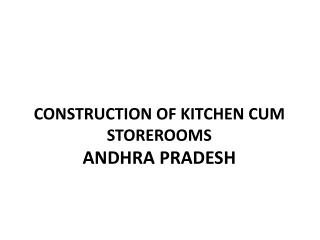 Construction OF Kitchen CUM STOREROOMS Andhra PraDESH