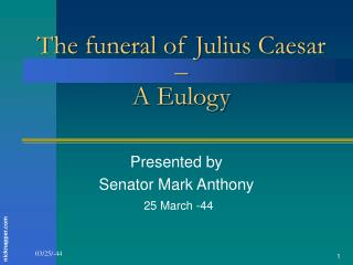 The funeral of Julius Caesar – A Eulogy