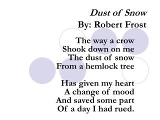 PPT - Dust of Snow By: Robert Frost PowerPoint Presentation, free ...