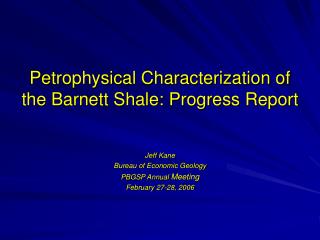 Petrophysical Characterization of the Barnett Shale: Progress Report
