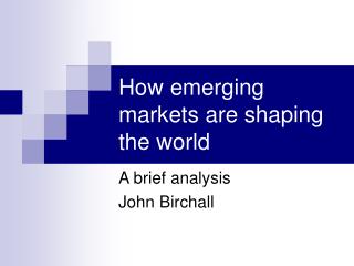 How emerging markets are shaping the world